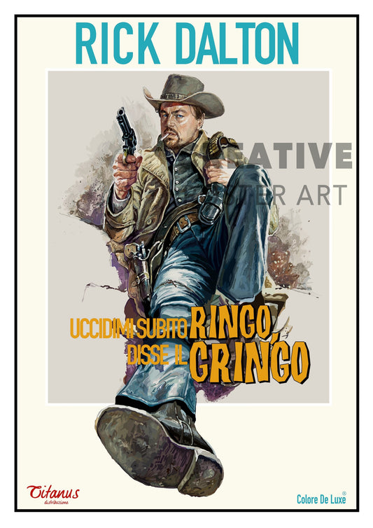 Kill Me Quick, Ringo, Said The Gringo - Rick Dalton Poster - Once Upon A Time In Hollywood